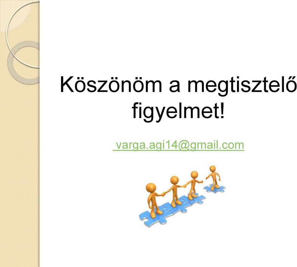 figyelmet!