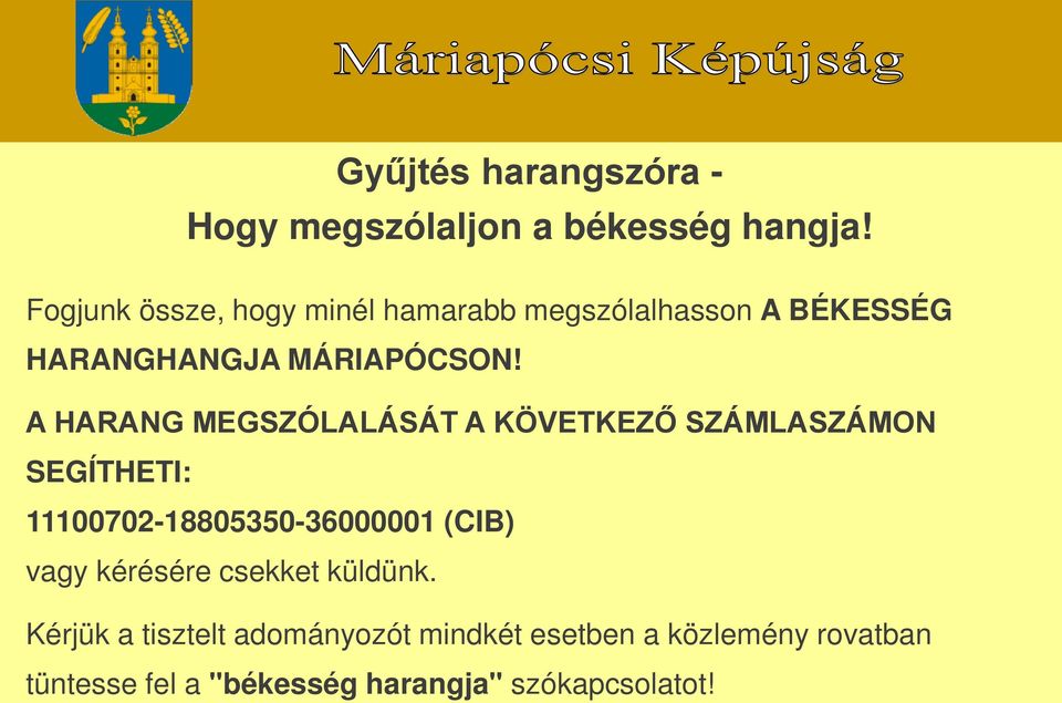 A HARANG MEGSZÓLALÁSÁT A KÖVETKEZŐ SZÁMLASZÁMON SEGÍTHETI: 11100702-18805350-36000001 (CIB) vagy