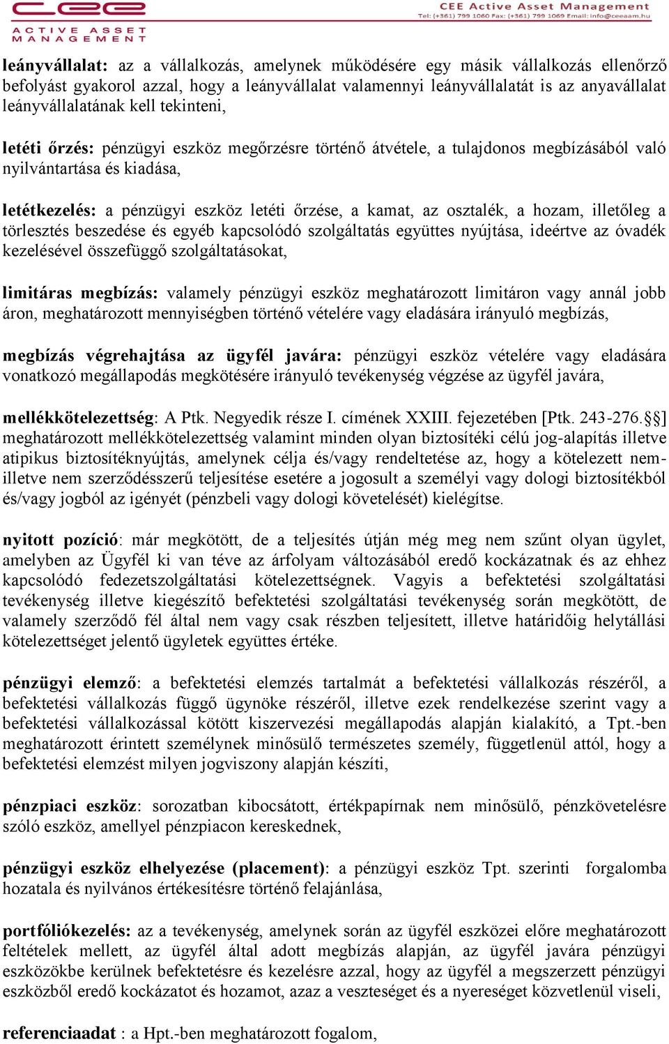 osztalék, a hozam, illetőleg a törlesztés beszedése és egyéb kapcsolódó szolgáltatás együttes nyújtása, ideértve az óvadék kezelésével összefüggő szolgáltatásokat, limitáras megbízás: valamely