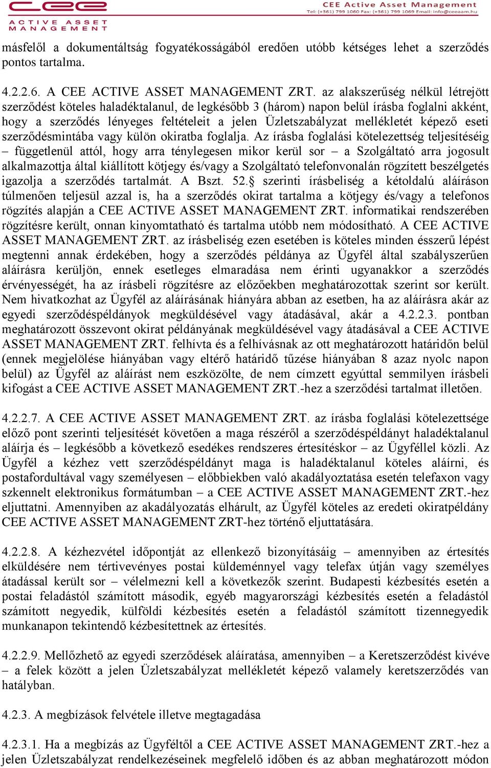 mellékletét képező eseti szerződésmintába vagy külön okiratba foglalja.