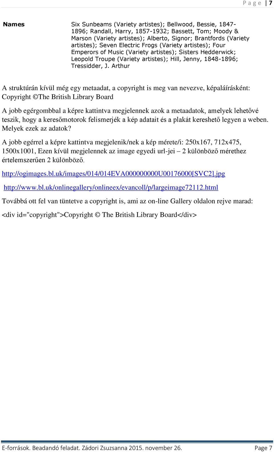 Arthur A struktúrán kívül még egy metaadat, a copyright is meg van nevezve, képaláírásként: Copyright The British Library Board A jobb egérgombbal a képre kattintva megjelennek azok a metaadatok,