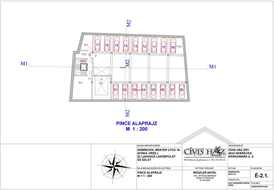 LIFT 34,23 m 2 2 2 KÖZLEKEDŐ 203,31 m 2 01. 02. 03. 106,21 m 04. 05. 06. 07. 08.