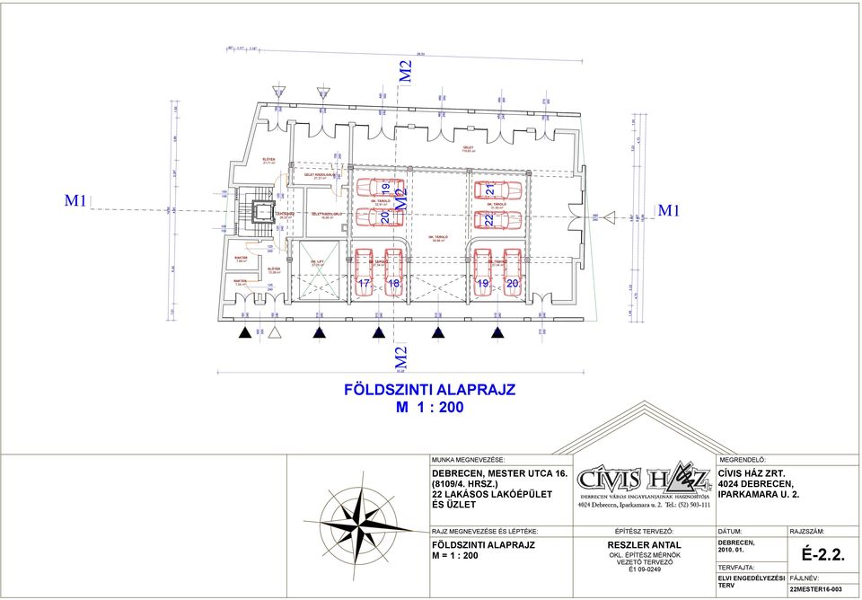 ÉPÍTÉSZ ÉRNÖK VEZETŐ EZŐ EGRENDELŐ: CÍVIS ÁZ ZRT. IPARKAARA U. 2. DÁTU: FAJTA: RAJZSZÁ: É-2.2. 2 ESTER UTCA 16. (8109/4. RSZ.