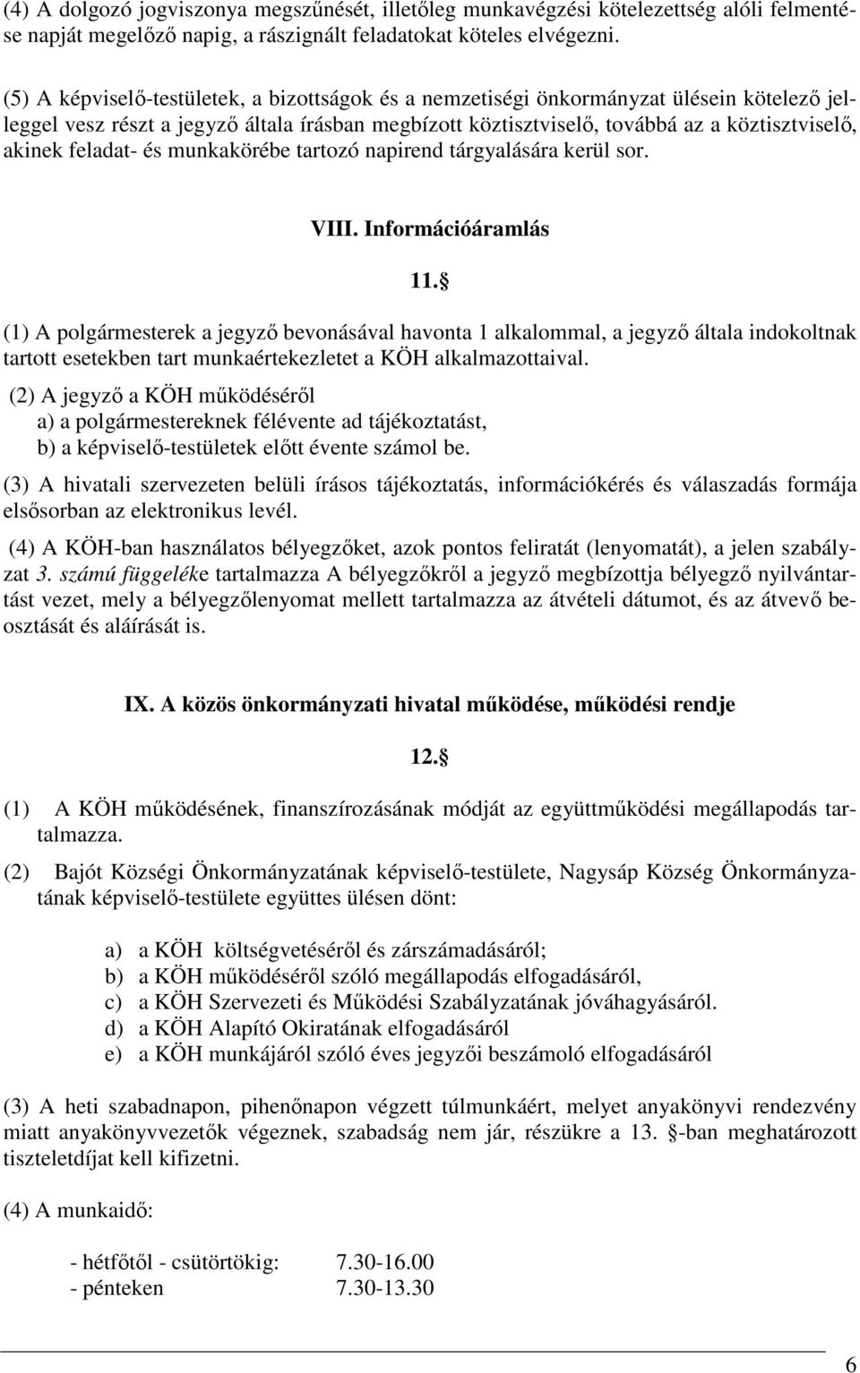 feladat- és munkakörébe tartozó napirend tárgyalására kerül sor. VIII. Információáramlás 11.