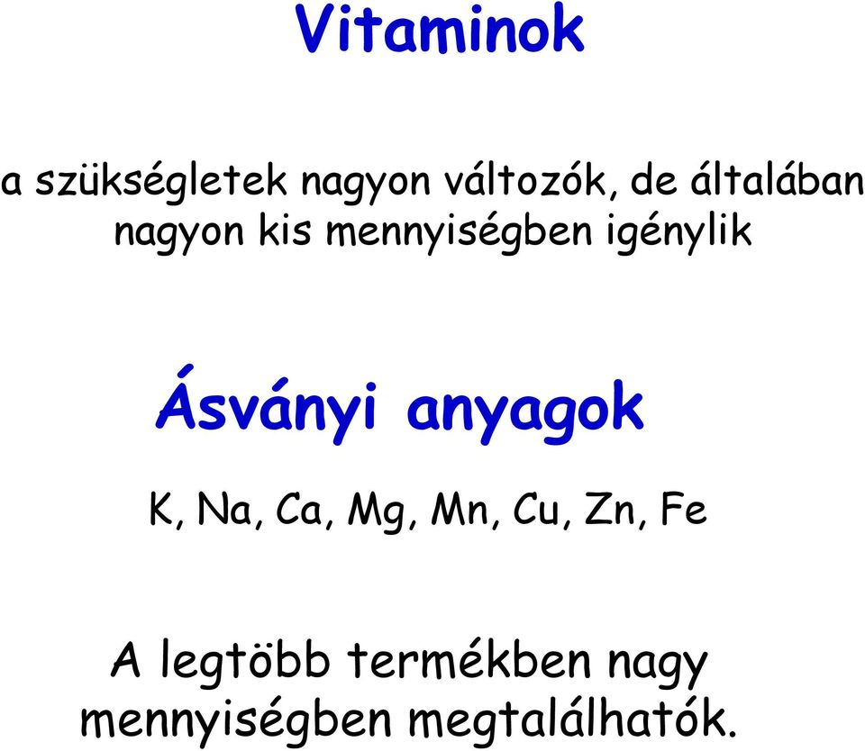 Ásványi anyagok K, Na, Ca, Mg, Mn, Cu, Zn, Fe