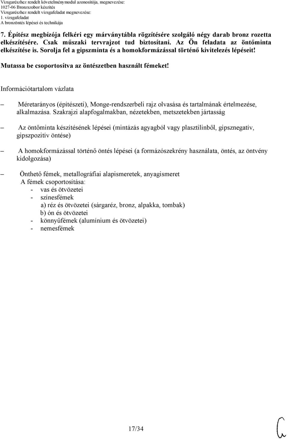 Információtartalom vázlata Méretarányos (építészeti), Monge-rendszerbeli rajz olvasása és tartalmának értelmezése, alkalmazása.