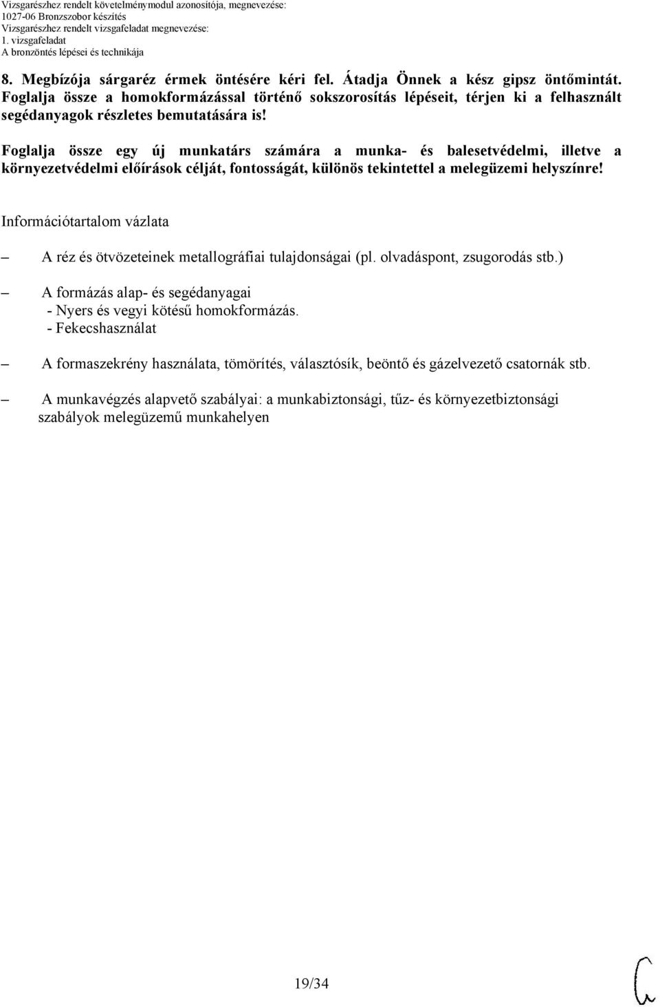 Foglalja össze egy új munkatárs számára a munka- és balesetvédelmi, illetve a környezetvédelmi előírások célját, fontosságát, különös tekintettel a melegüzemi helyszínre!