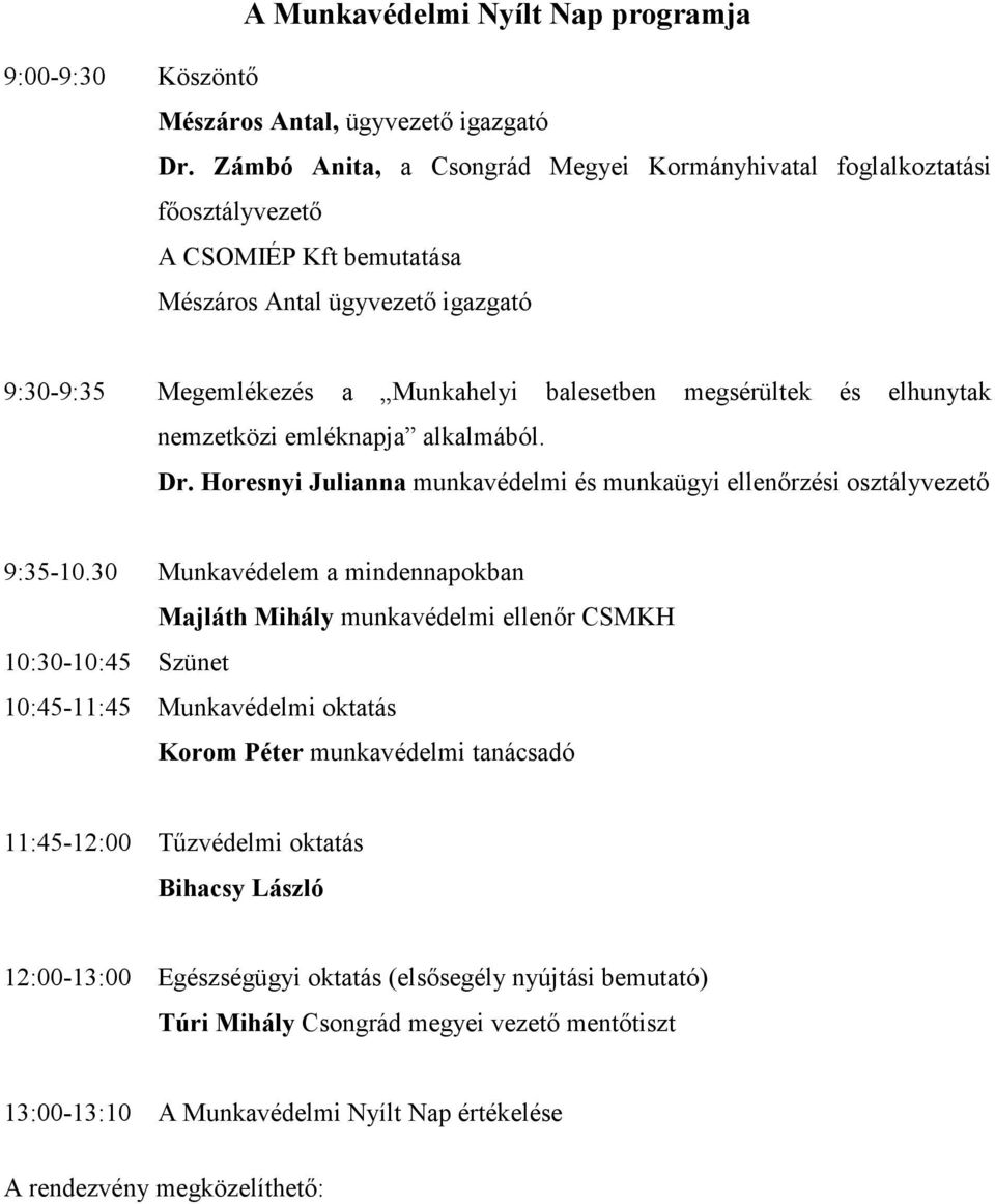 elhunytak nemzetközi emléknapja alkalmából. Dr. Horesnyi Julianna munkavédelmi és munkaügyi ellenőrzési osztályvezető 9:35-10.