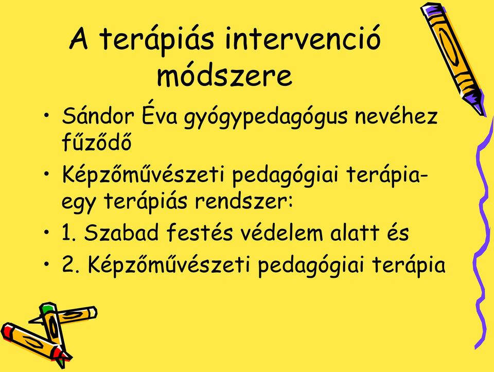 pedagógiai terápiaegy terápiás rendszer: 1.