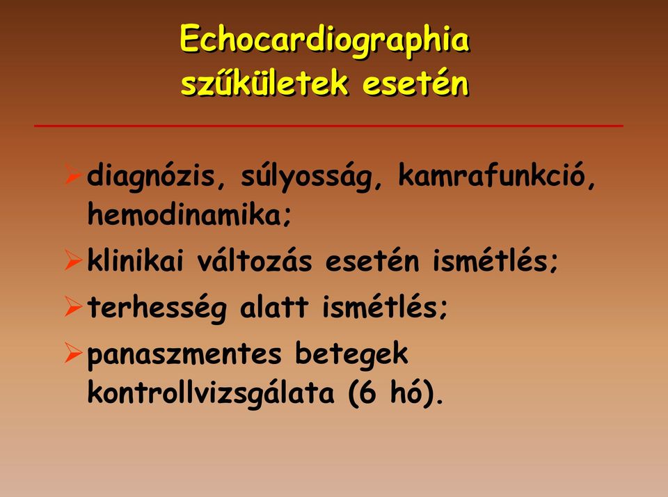 változás esetén ismétlés; terhesség alatt