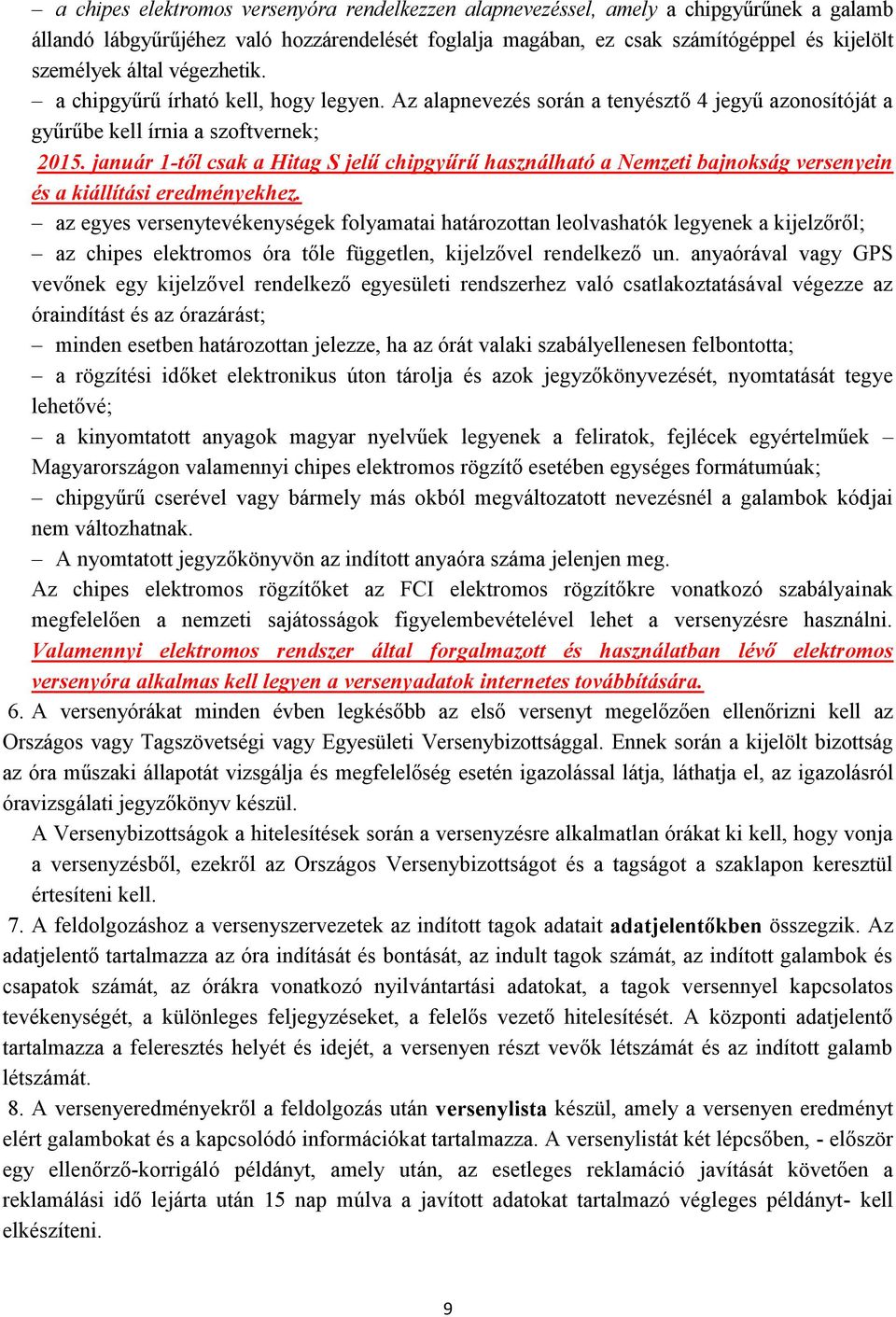 január 1-től csak a Hitag S jelű chipgyűrű használható a Nemzeti bajnokság versenyein és a kiállítási eredményekhez.