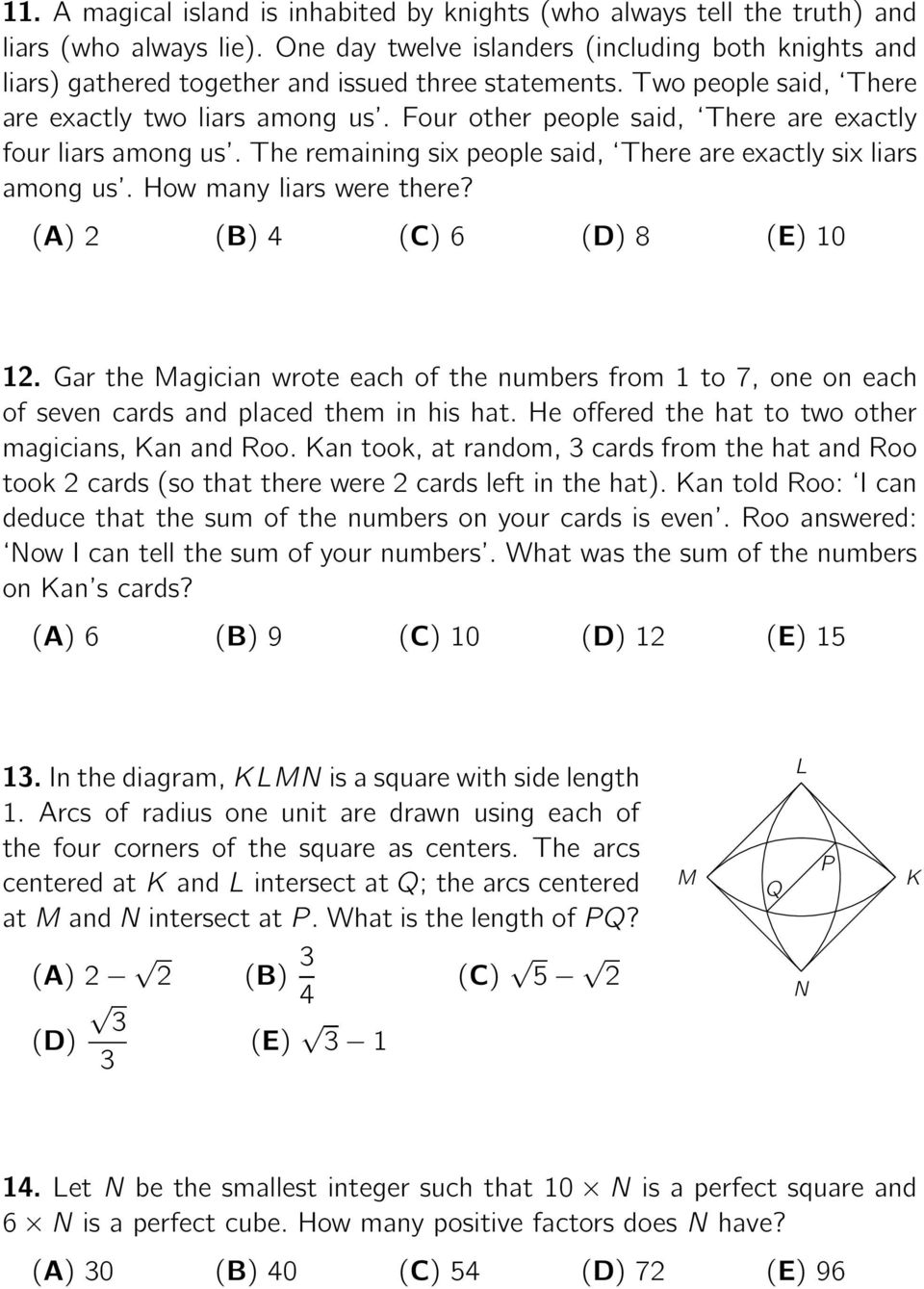 How many liars were there? (A)2 (B)4 (C)6 (D)8 (E)10 12.GartheMagicianwroteeachofthenumbersfrom1to7,oneoneach ofsevencardsandplacedtheminhishat.heofferedthehattotwoother magicians,kanandroo.