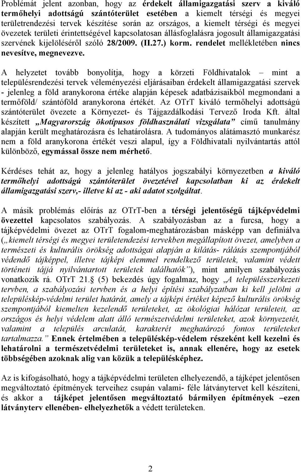 rendelet mellékletében nincs nevesítve, megnevezve.