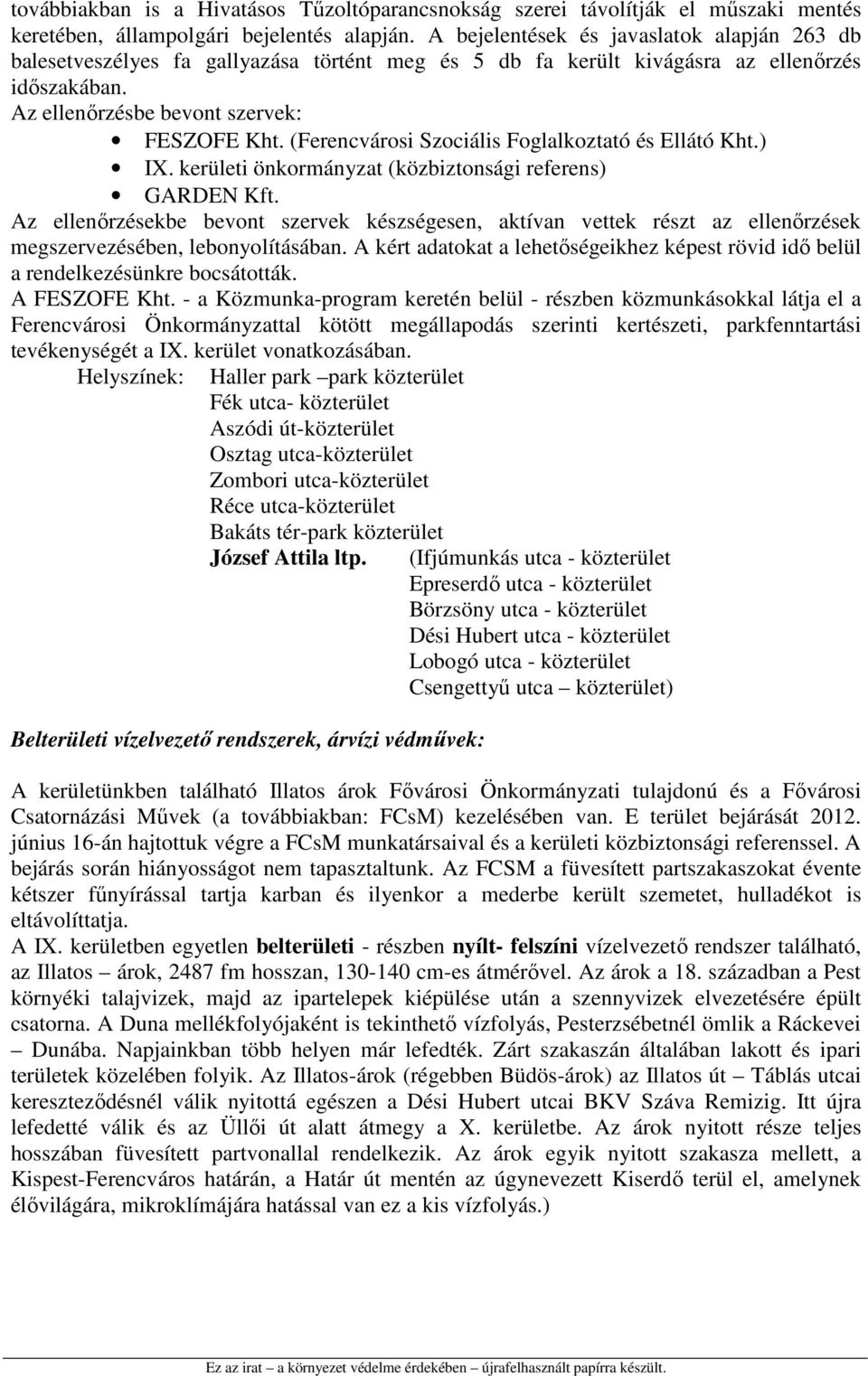 (Ferencvárosi Szociális Foglalkoztató és Ellátó Kht.) IX. kerületi önkormányzat (közbiztonsági referens) GARDEN Kft.