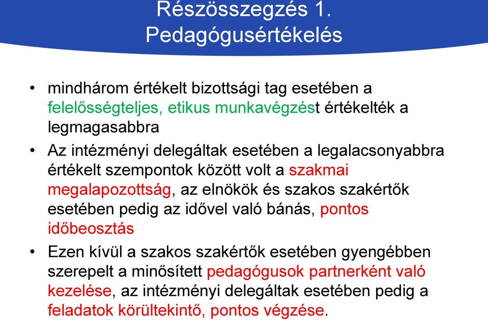 intézményi delegáltak esetében a legalacsonyabbra értékelt szempontok között volt a szakmai megalapozottság, az elnökök és szakos