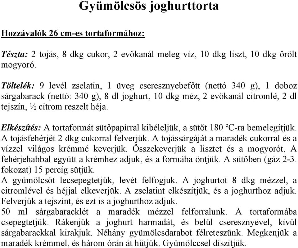 Elkészítés: A tortaformát sütőpapírral kibéleljük, a sütőt 180 ºC-ra bemelegítjük. A tojásfehérjét 2 dkg cukorral felverjük. A tojássárgáját a maradék cukorral és a vízzel világos krémmé keverjük.