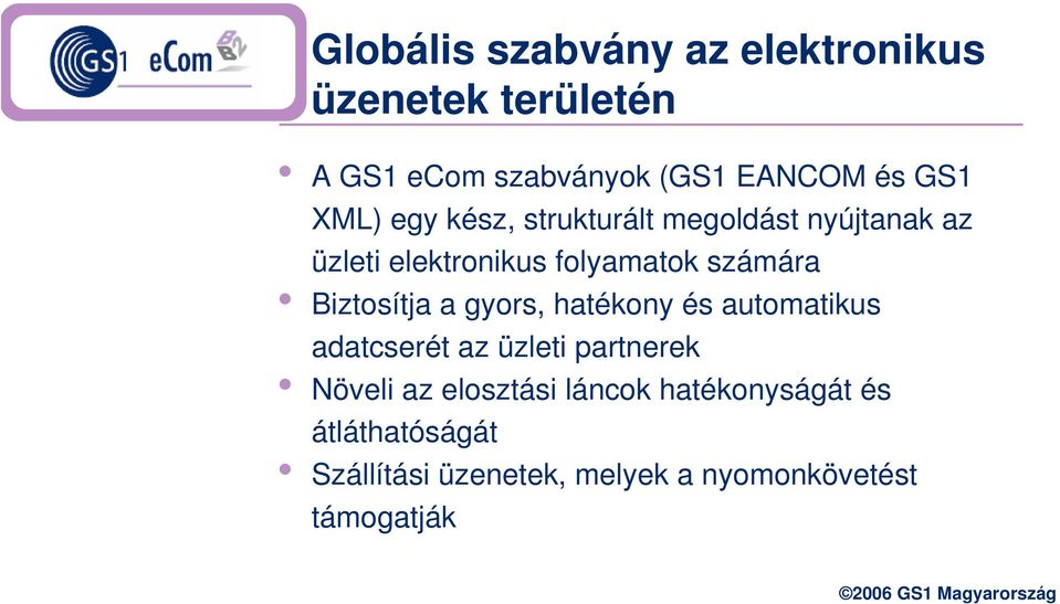 Biztosítja a gyors, hatékony és automatikus adatcserét az üzleti partnerek Növeli az elosztási