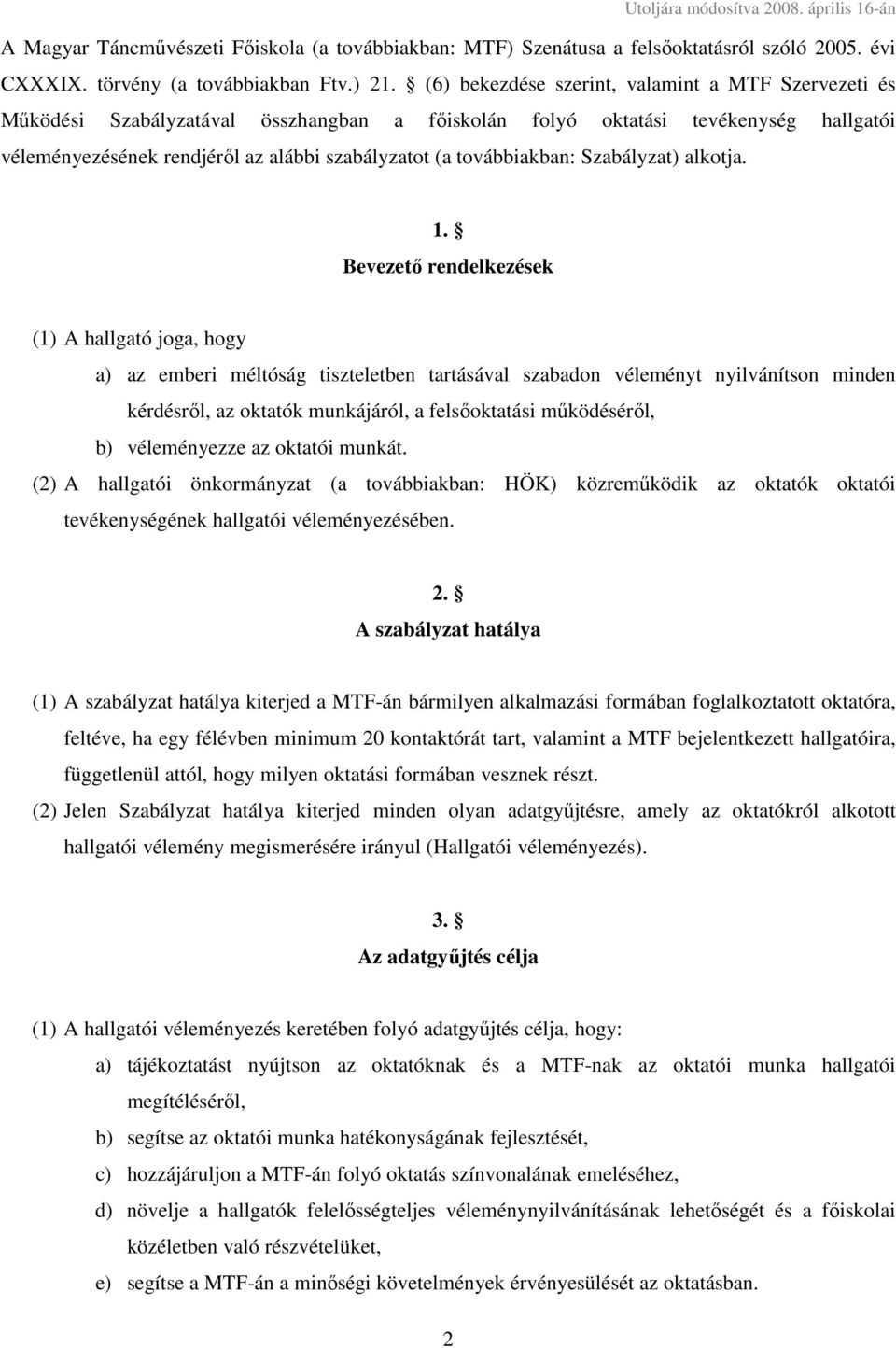 továbbiakban: Szabályzat) alkotja. 1.