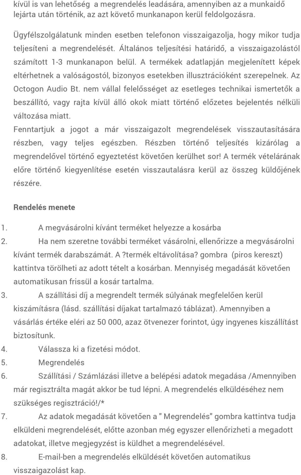 A termékek adatlapján megjelenített képek eltérhetnek a valóságostól, bizonyos esetekben illusztrációként szerepelnek. Az Octogon Audio Bt.