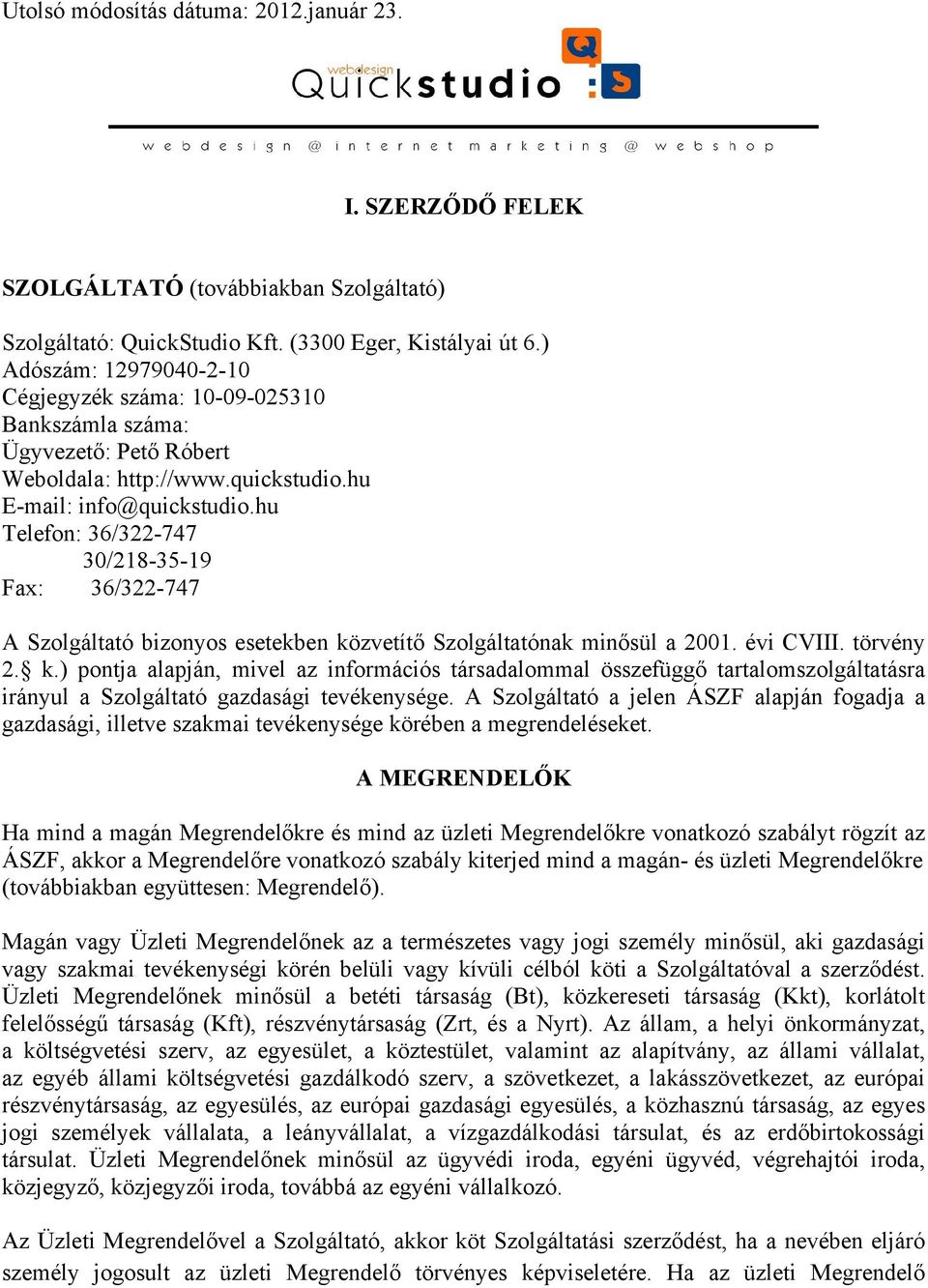 hu Telefon: 36/322-747 30/218-35-19 Fax: 36/322-747 A Szolgáltató bizonyos esetekben kö