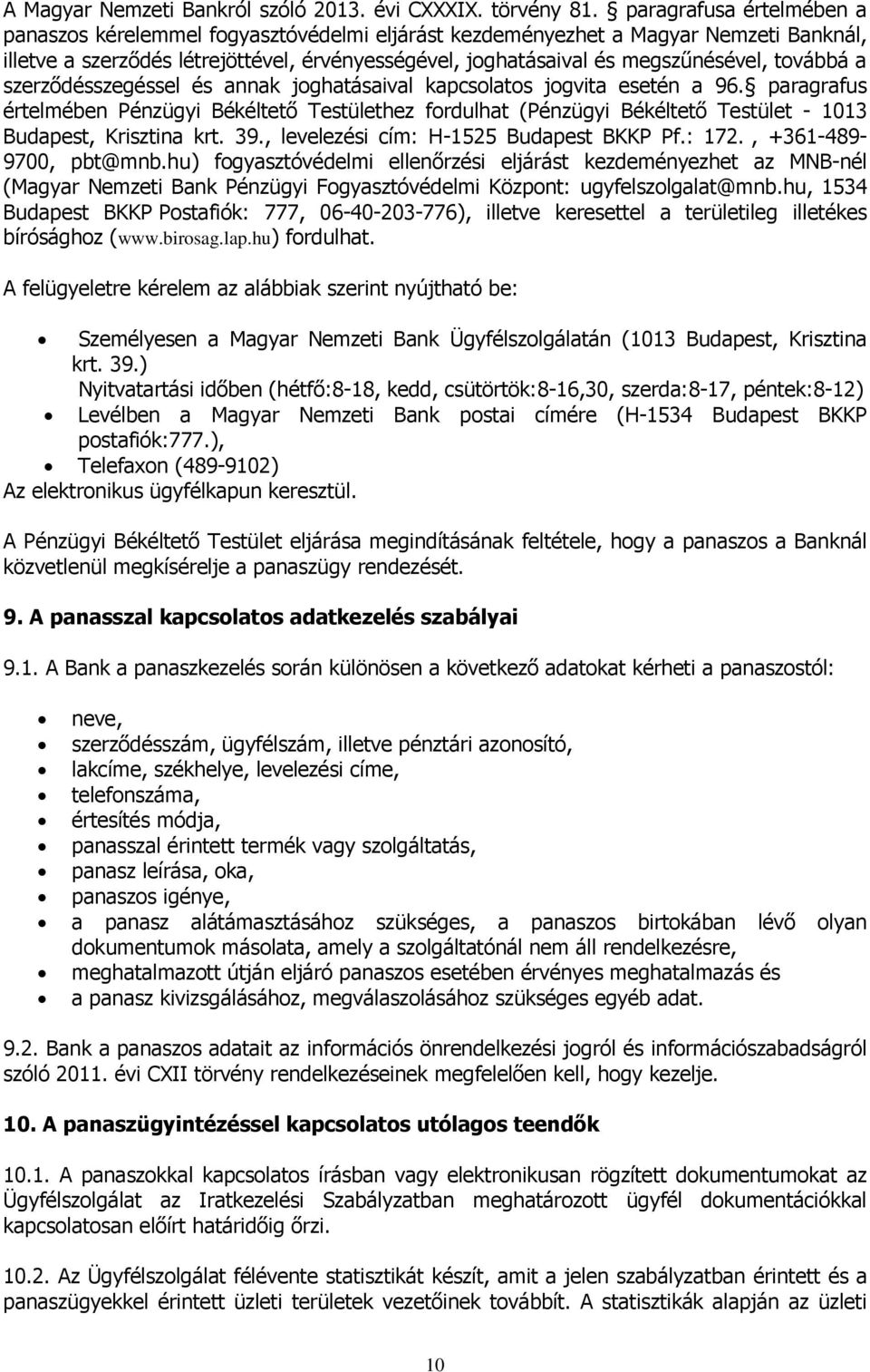 továbbá a szerződésszegéssel és annak joghatásaival kapcsolatos jogvita esetén a 96.