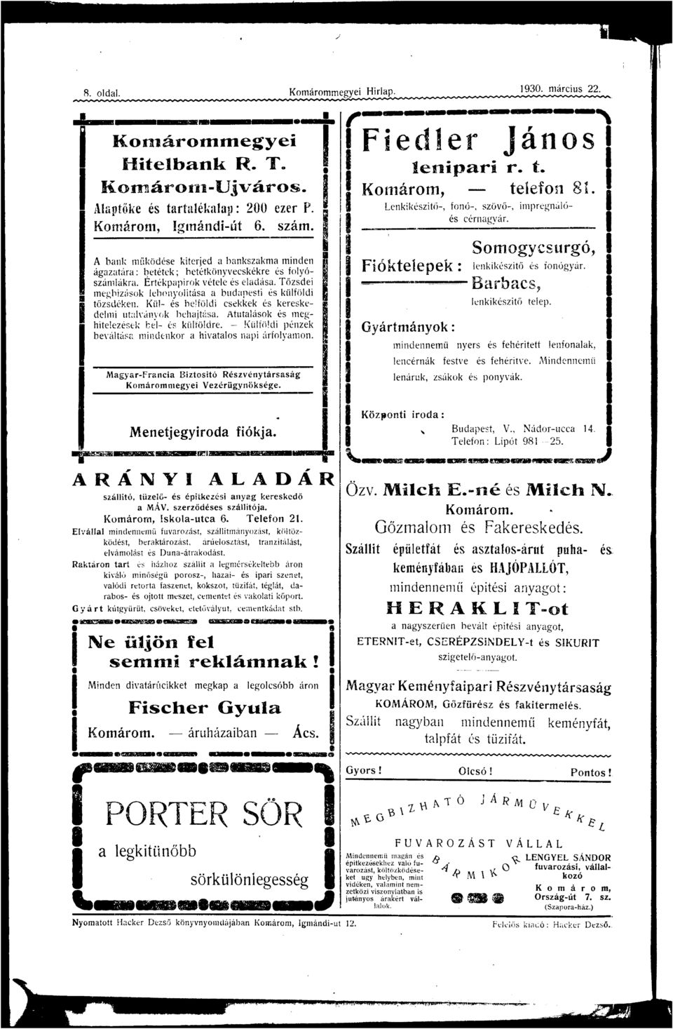 Kü- belföld cekkek kerekedelm utlványok behjtá. Átutláok meghtelezek' bel- külföldre. Külföld pénzek beváltá mndenkor hvtlo np árfolymon.