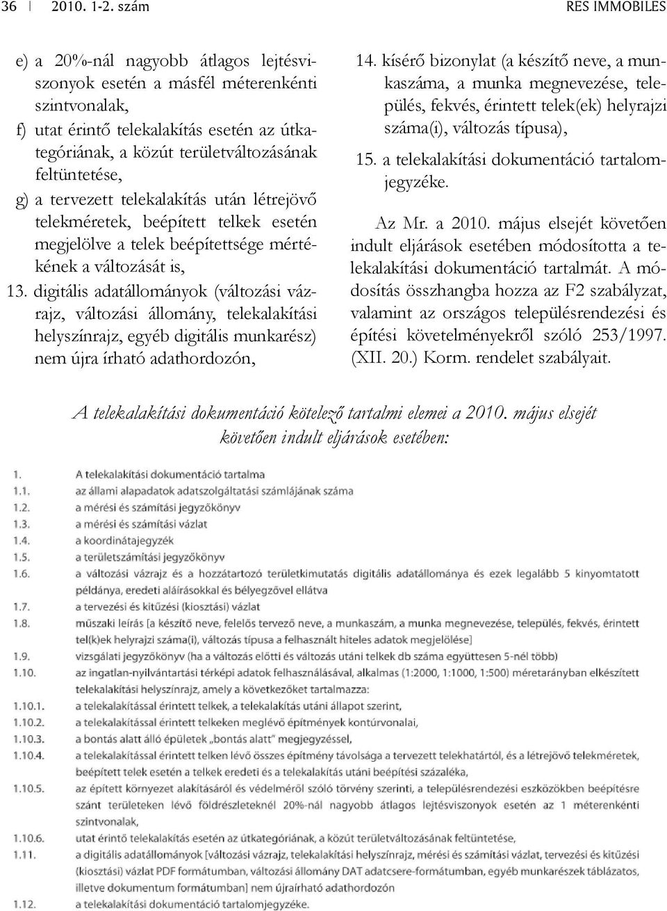 digitális adatállományok (változási vázrajz, változási állomány, telekalakítási helyszínrajz, egyéb digitális munkarész) nem újra írható adathordozón, 14.