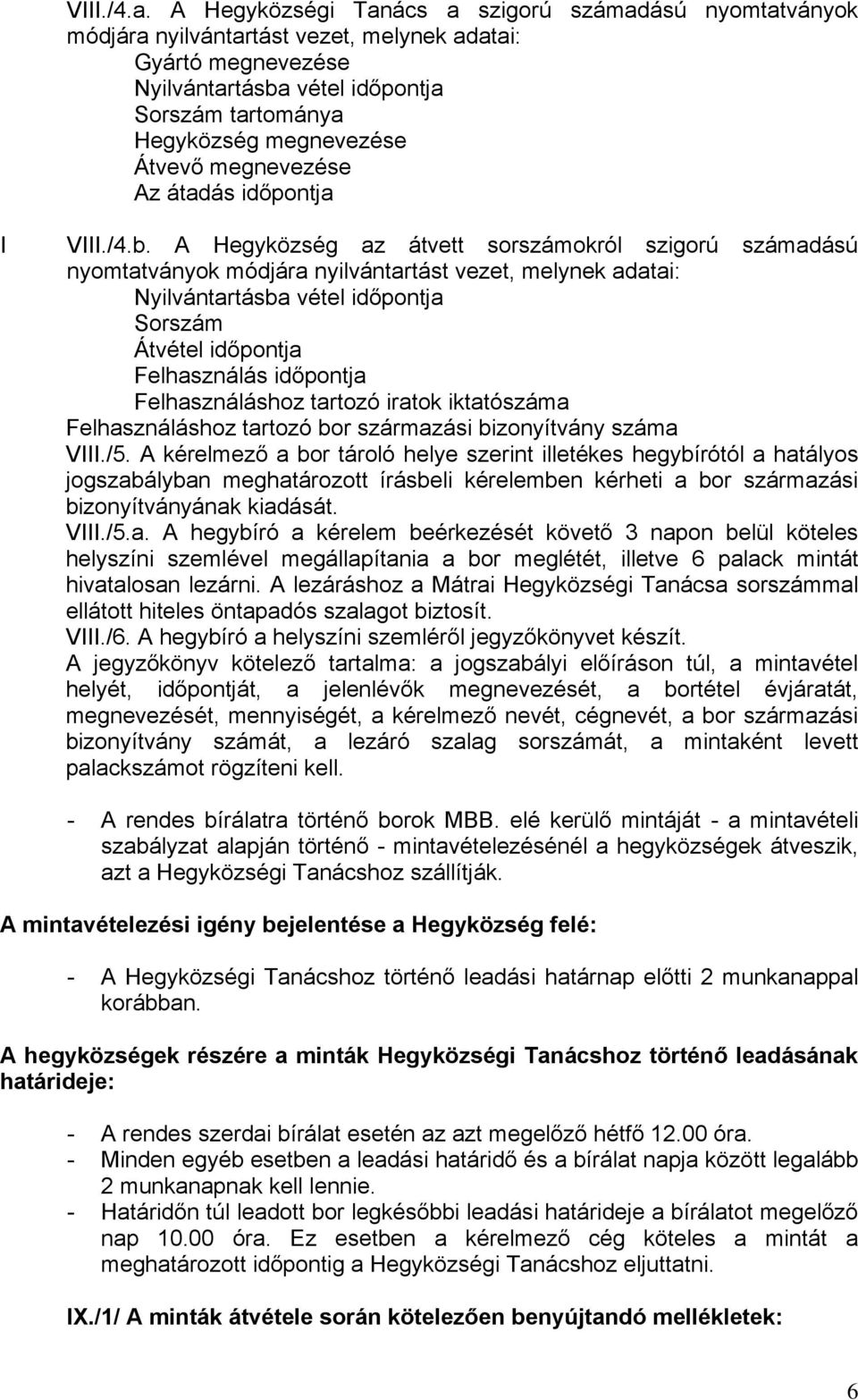 Átvevő megnevezése Az átadás időpontja I VIII./4.b.