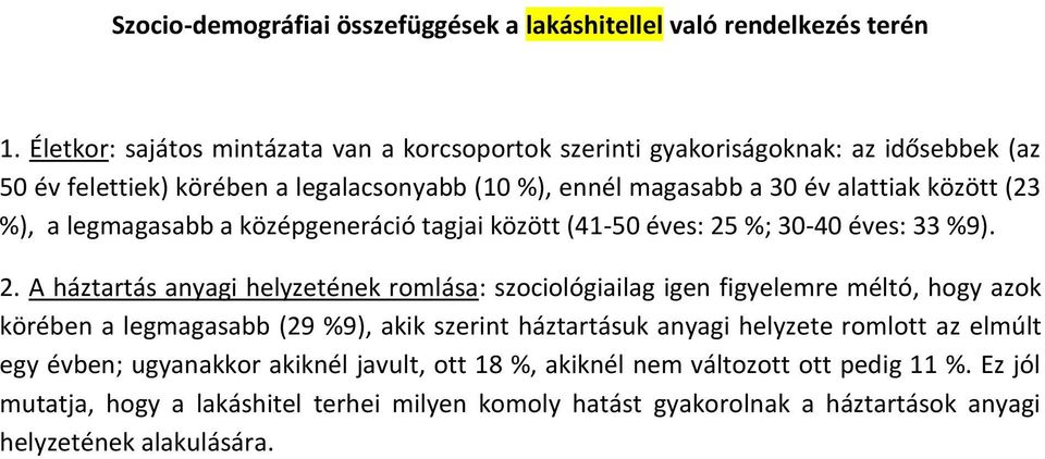 %), a legmagasabb a középgeneráció tagjai között (41-50 éves: 25