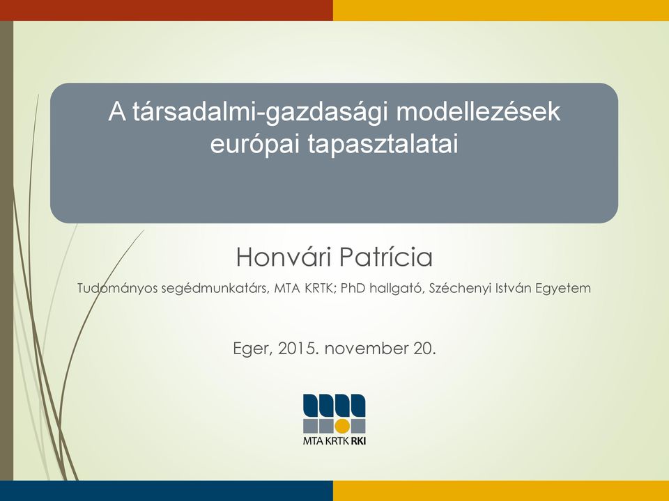 segédmunkatárs, MTA KRTK; PhD hallgató,