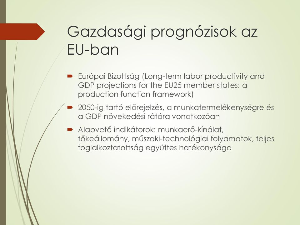 előrejelzés, a munkatermelékenységre és a GDP növekedési rátára vonatkozóan Alapvető