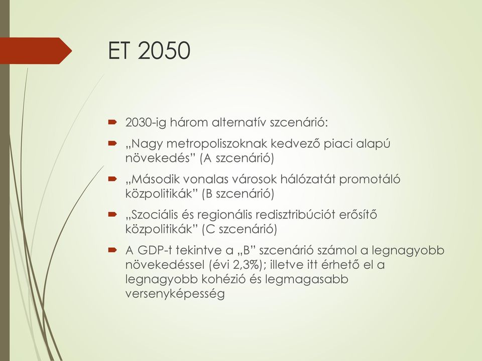 regionális redisztribúciót erősítő közpolitikák (C szcenárió) A GDP-t tekintve a B szcenárió számol a