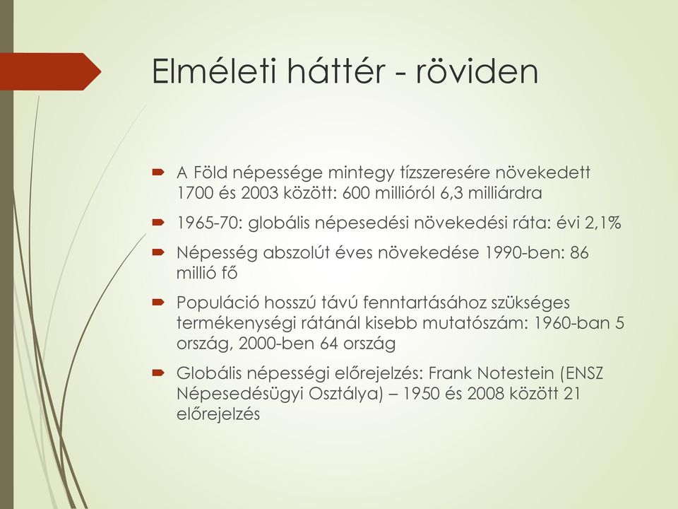 millió fő Populáció hosszú távú fenntartásához szükséges termékenységi rátánál kisebb mutatószám: 1960-ban 5 ország,