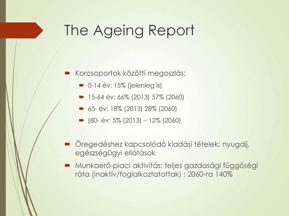 Öregedéshez kapcsolódó kiadási tételek: nyugdíj, egészségügyi ellátások