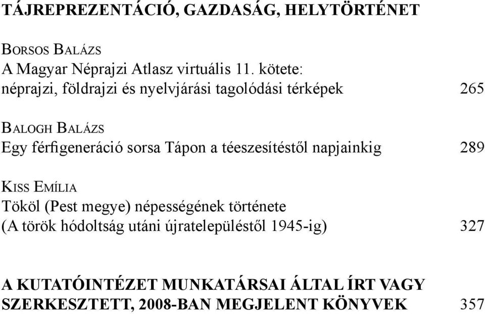 Tápon a téeszesítéstől napjainkig 289 Kiss Emília Tököl (Pest megye) népességének története (A török
