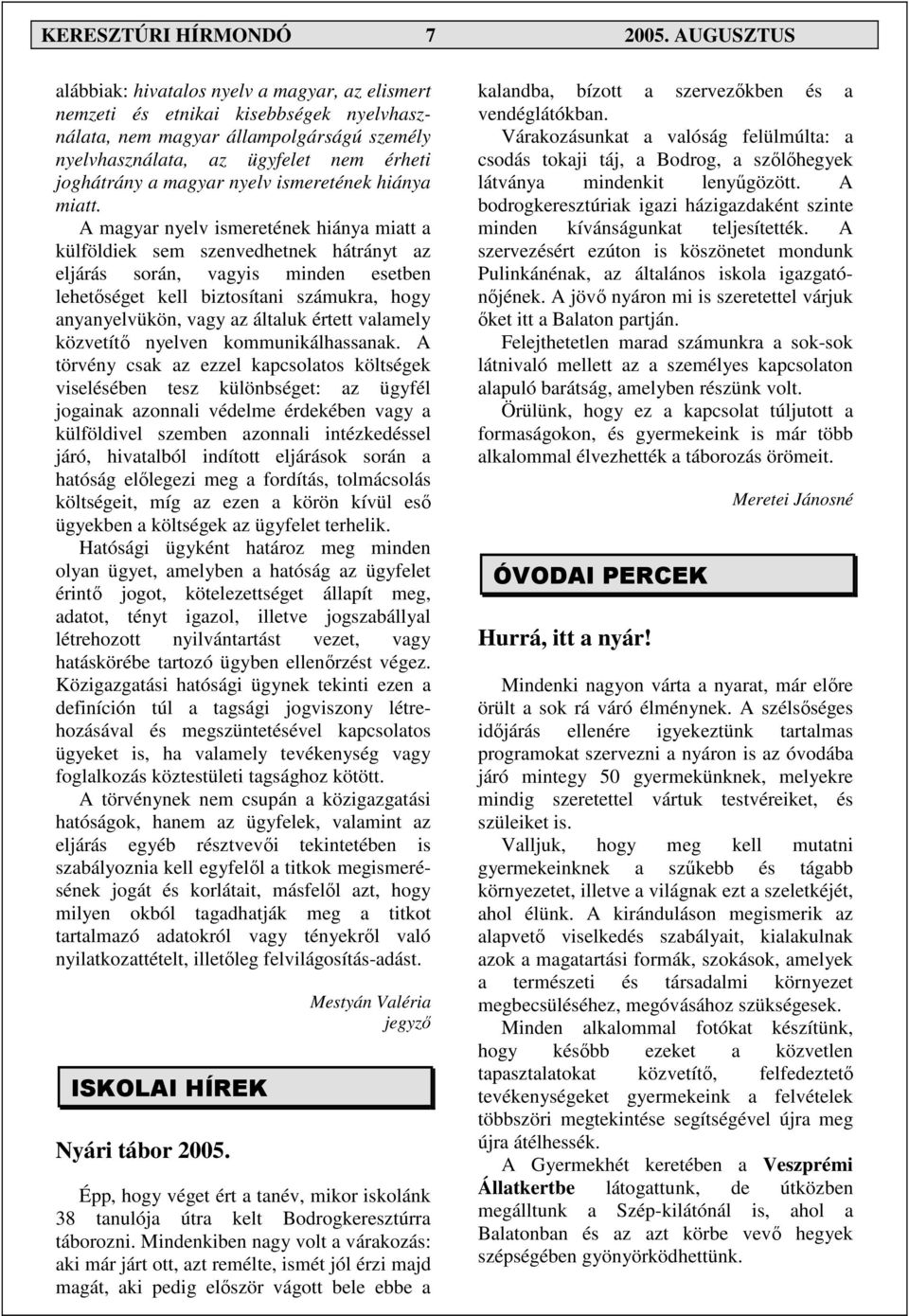 magyar nyelv ismeretének hiánya miatt.