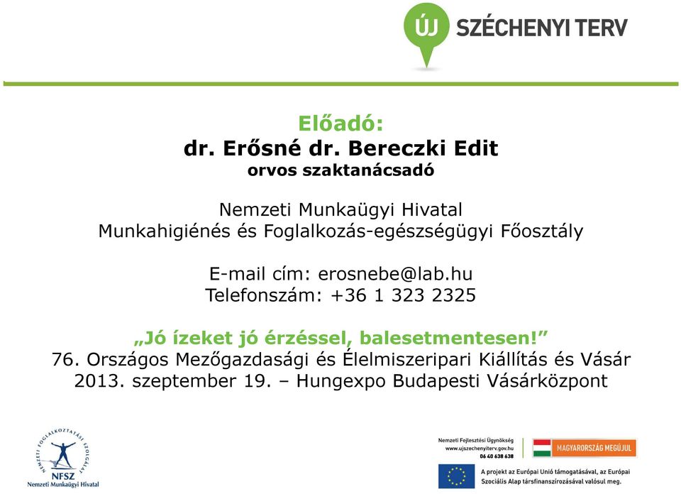 Foglalkozás-egészségügyi Főosztály E-mail cím: erosnebe@lab.