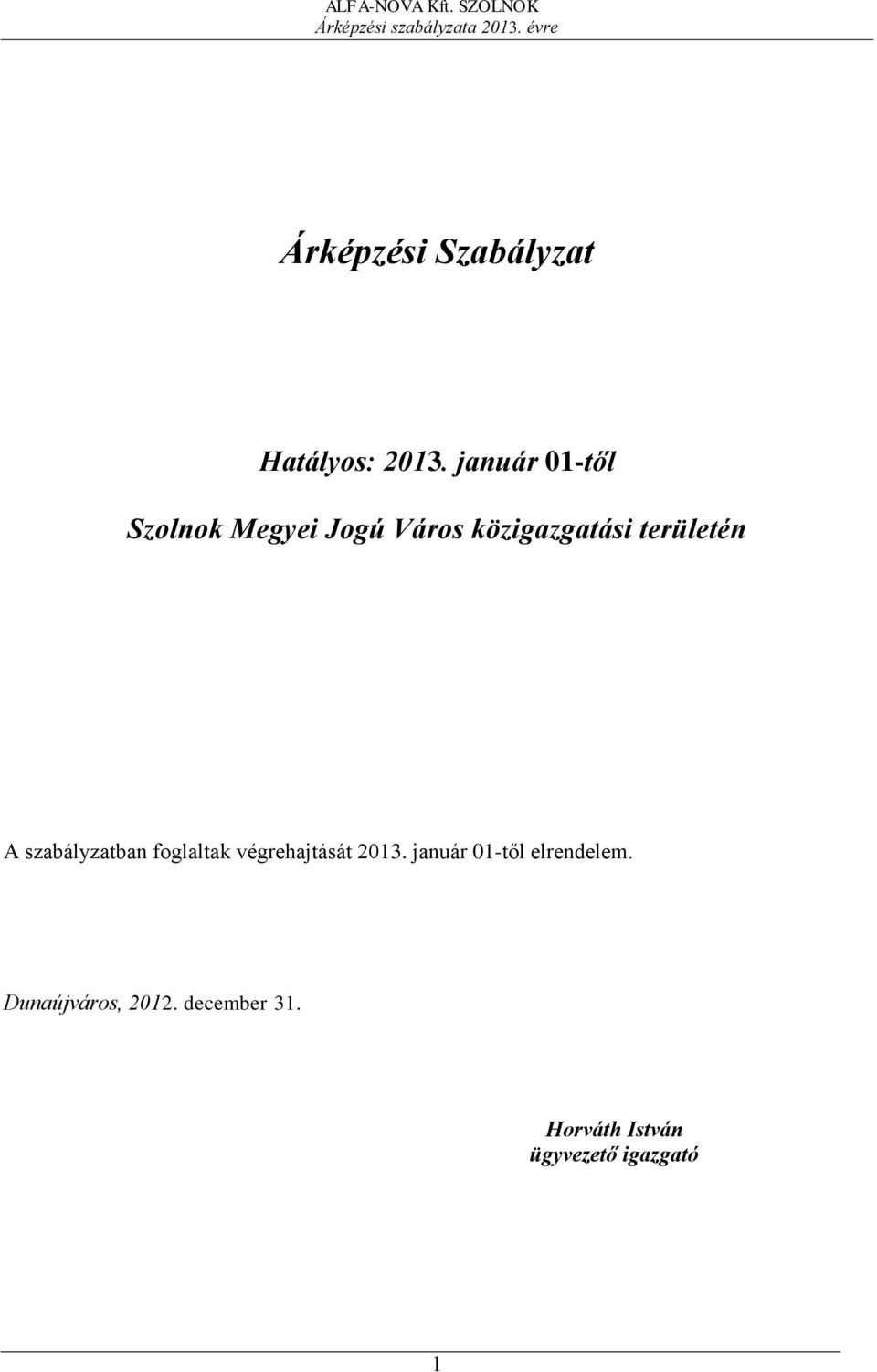 január 01-től Szolnok Megyei Jogú Város közigazgatási területén A