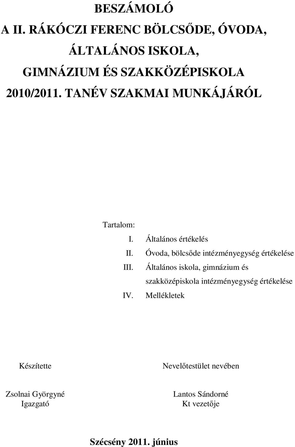 TANÉV SZAKMAI MUNKÁJÁRÓL Tartalom: I. Általános értékelés II.