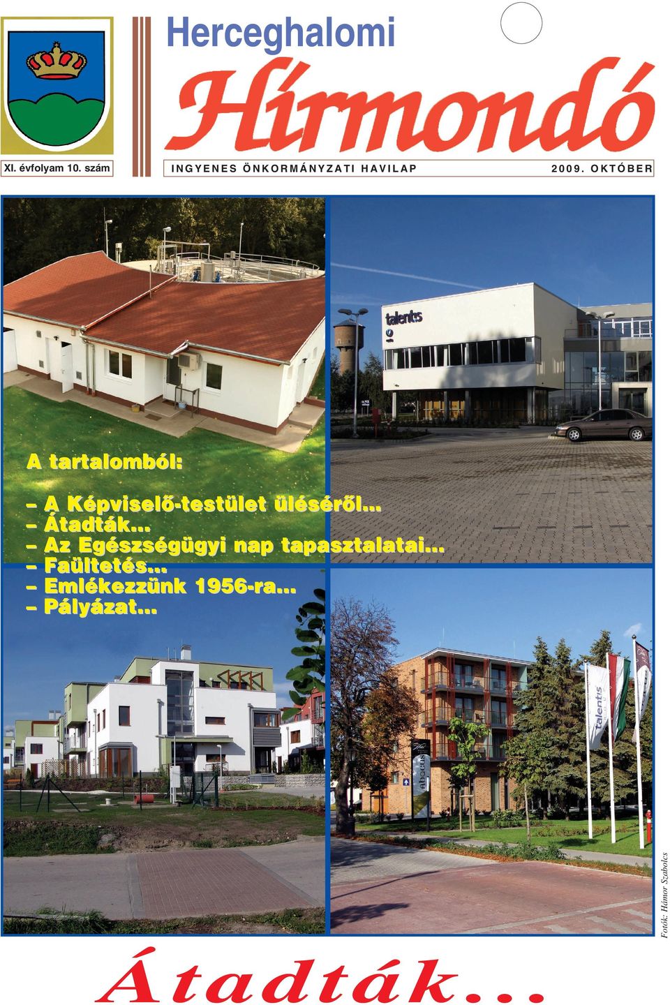 OKTÓBER A tartalomból: A Képviselô-testület ülésérôl Átadták.