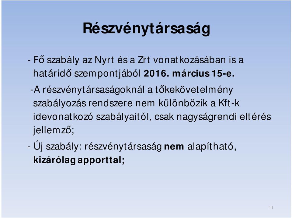 -A részvénytársaságoknál a tőkekövetelmény szabályozás rendszere nem különbözik a