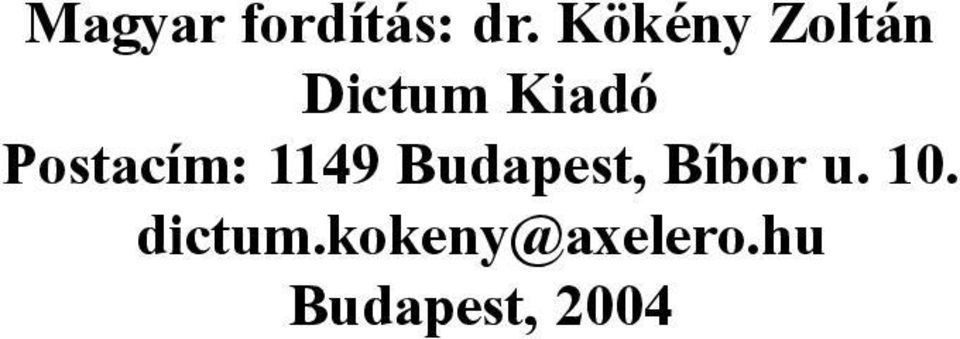 Postacím: 1149 Budapest, Bíbor