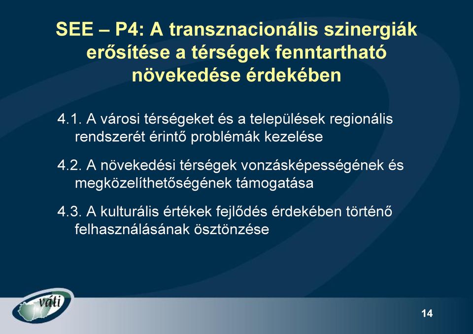 A városi térségeket és a települések regionális rendszerét érintő problémák kezelése 4.