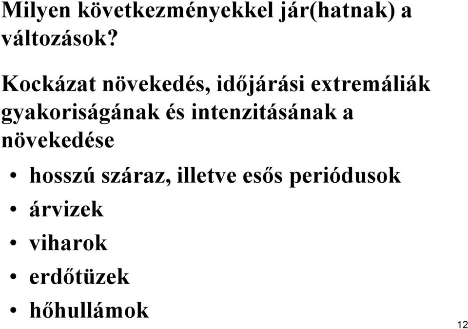 gyakoriságának és intenzitásának a növekedése hosszú