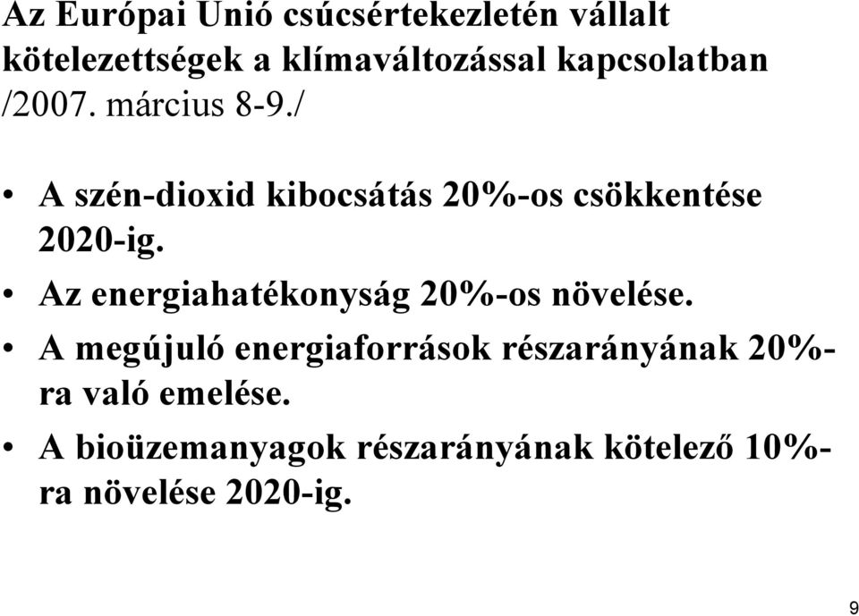 / A szén-dioxid kibocsátás 20%-os csökkentése 2020-ig.