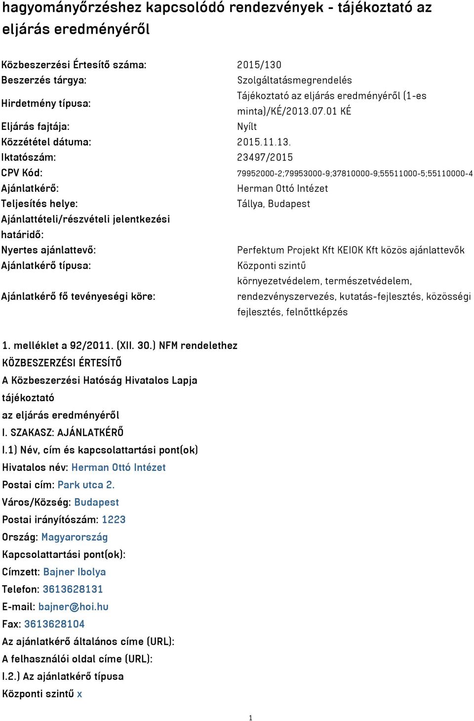 07.01 KÉ Eljárás fajtája: Nyílt Közzététel dátuma: 2015.11.13.