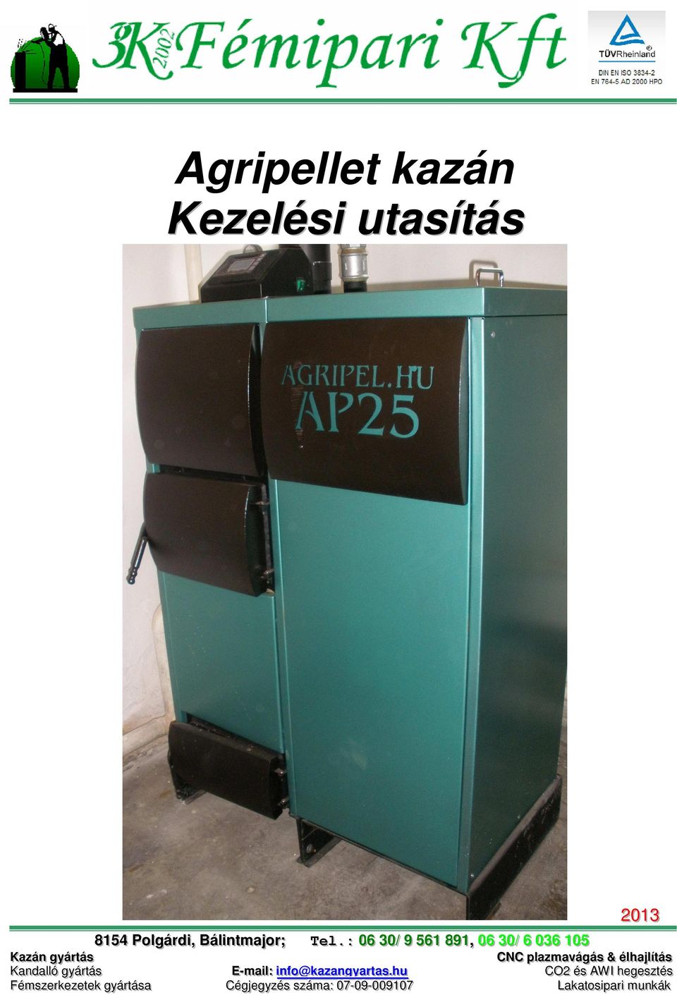 Agripellet kazán Kezelési utasítás Polgárdi, Bálintmajor; T T e e l l.. : :  06 30/ , 06 30/ - PDF Ingyenes letöltés