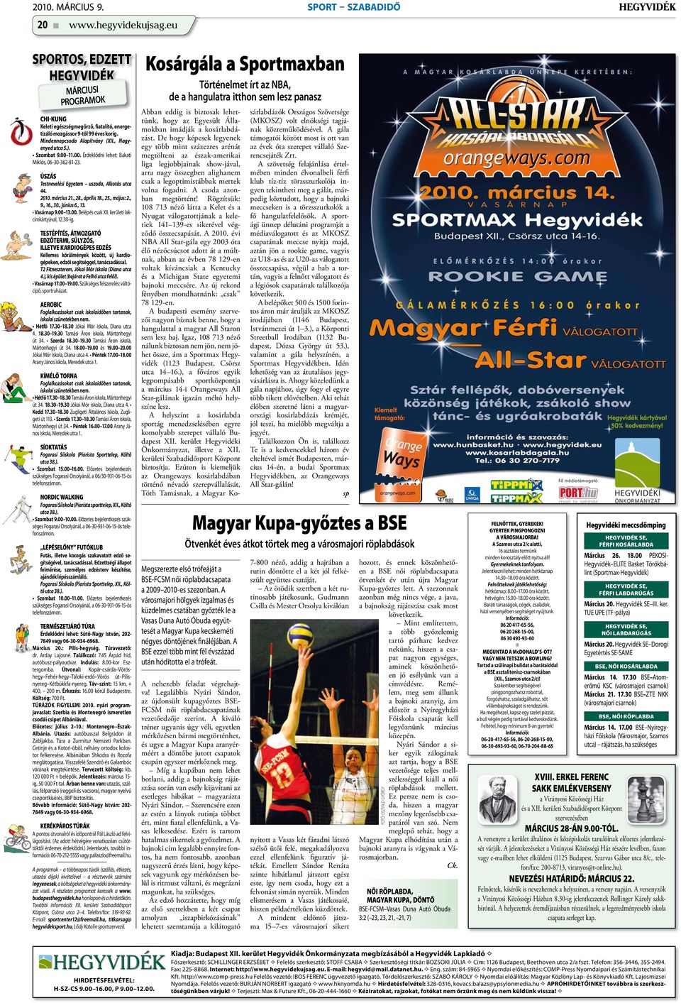 , április 18., 25., május: 2., 9., 16., 30., június 6., 13. Vasárnap 9.00 13.00. Belépés csak XII. kerületi lakcímkártyával, 12.30-ig.