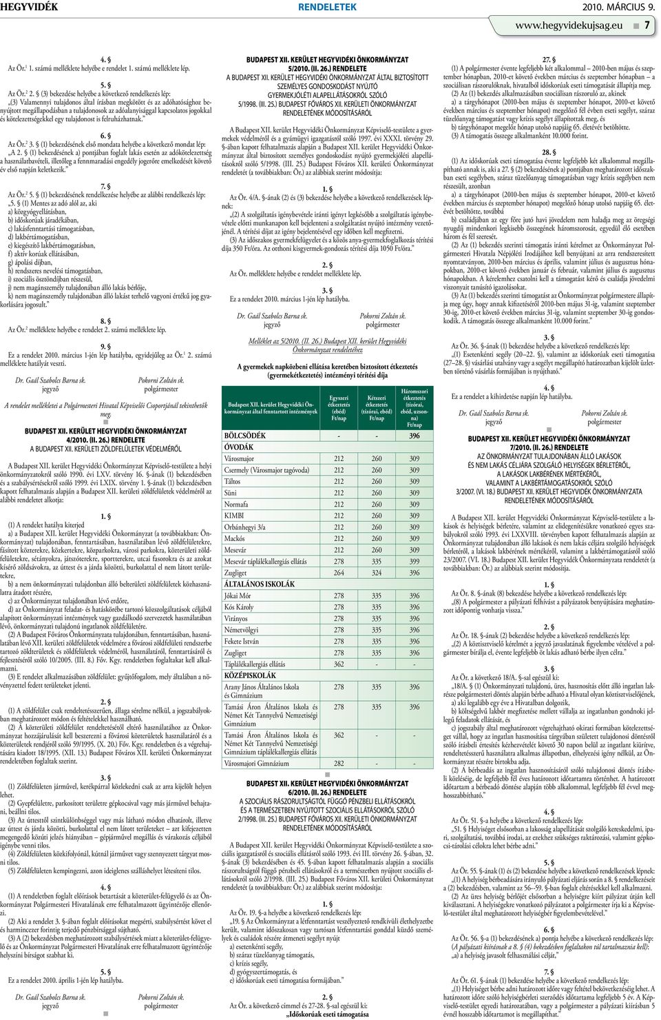 jogokkal és kötelezettségekkel egy tulajdonost is felruházhatnak. 6. Az Ör. 2 3. (1) bekezdésének első mondata helyébe a következő mondat lép: A 2.