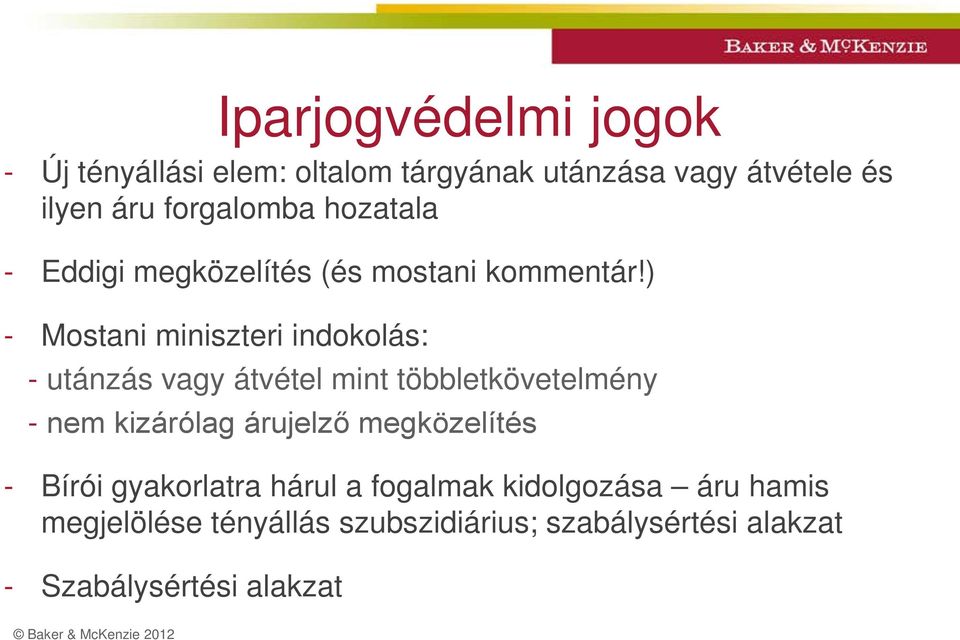 ) - Mostani miniszteri indokolás: - utánzás vagy átvétel mint többletkövetelmény - nem kizárólag árujelző